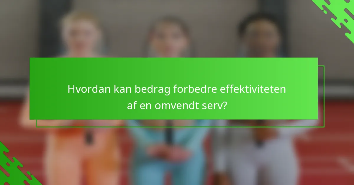 Hvordan kan bedrag forbedre effektiviteten af en omvendt serv?
