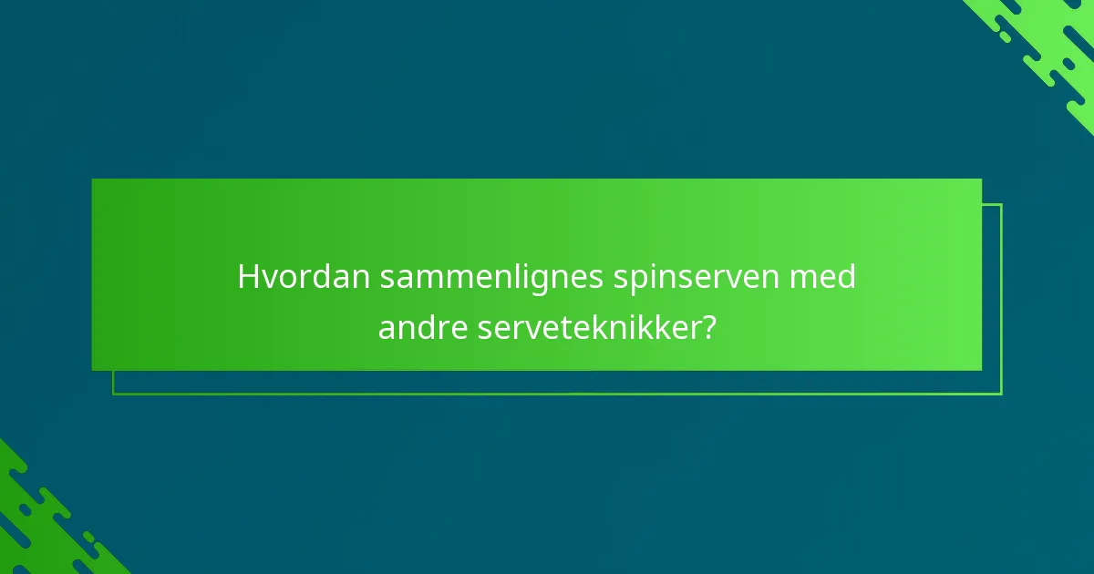 Hvordan sammenlignes spinserven med andre serveteknikker?
